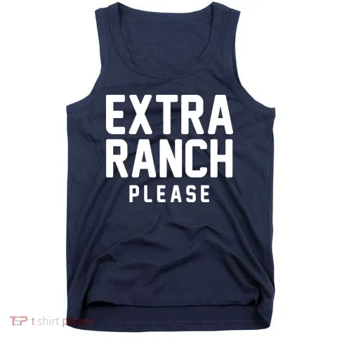 Extra Ranch Please Tank Top in the selected color