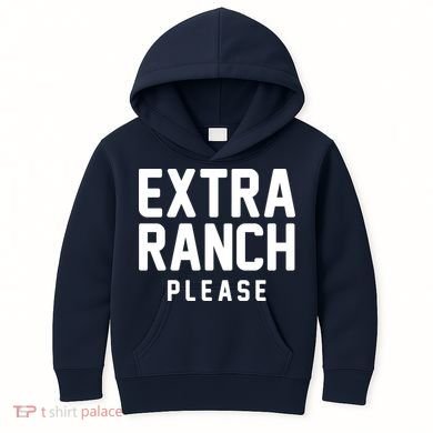 Extra Ranch Please Kids Hoodie