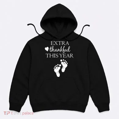 Extra Thankful This Year Pregnancy Hoodie