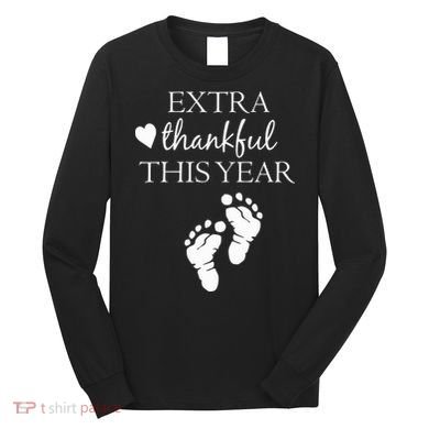 Extra Thankful This Year Pregnancy Long Sleeve Shirt
