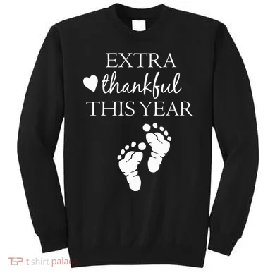Extra Thankful This Year Pregnancy Sweatshirt