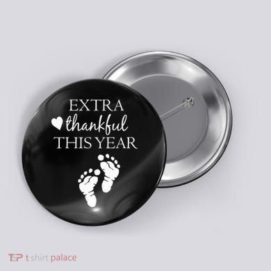 Extra Thankful This Year Pregnancy Button