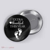 Extra Thankful This Year Pregnancy Button thumb 0