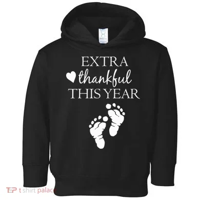 Extra Thankful This Year Pregnancy Toddler Hoodie