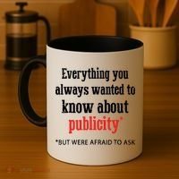 Everything You Always Wanted To Know About Publicity Coffee Mug thumb 4