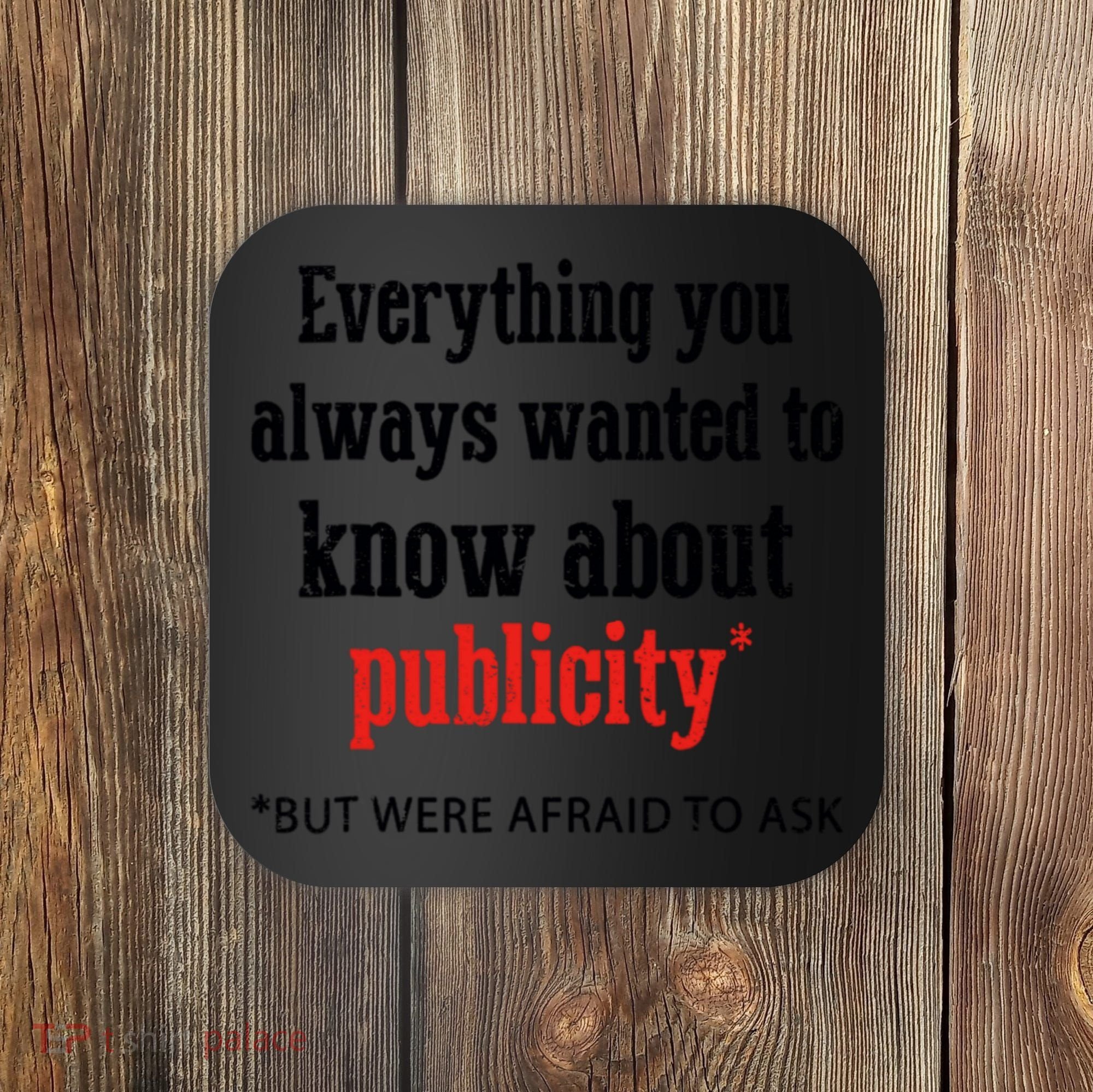 Everything You Always Wanted To Know About Publicity Coaster