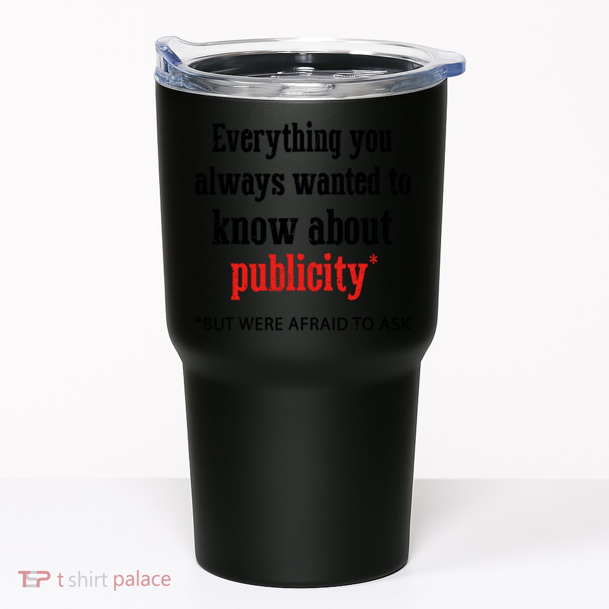 Everything You Always Wanted To Know About Publicity Tumbler