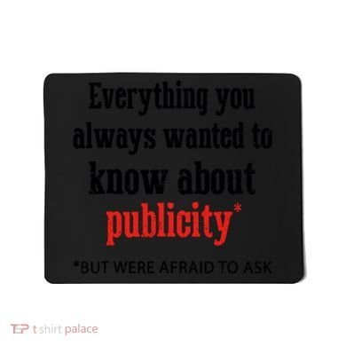 Everything You Always Wanted To Know About Publicity Mousepad