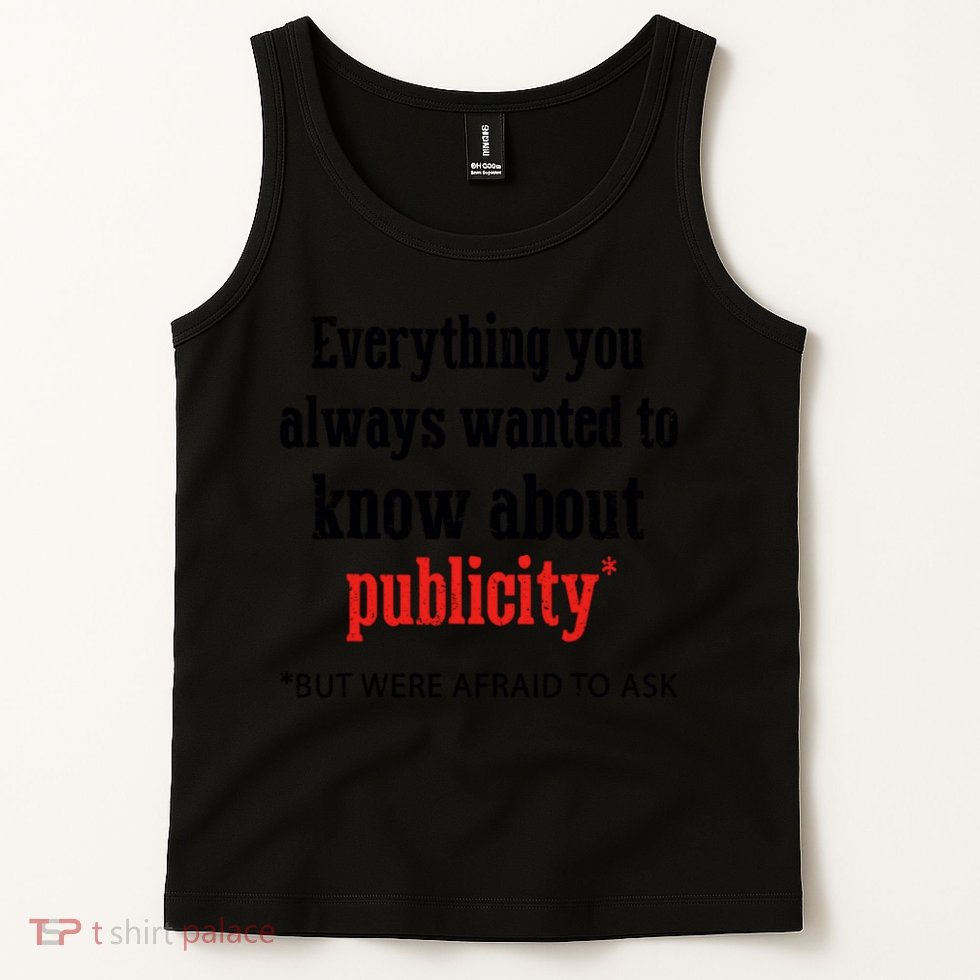 Everything You Always Wanted To Know About Publicity Tank Top