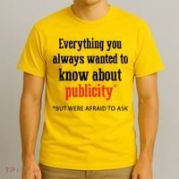 Everything You Always Wanted To Know About Publicity T-Shirt thumb 3