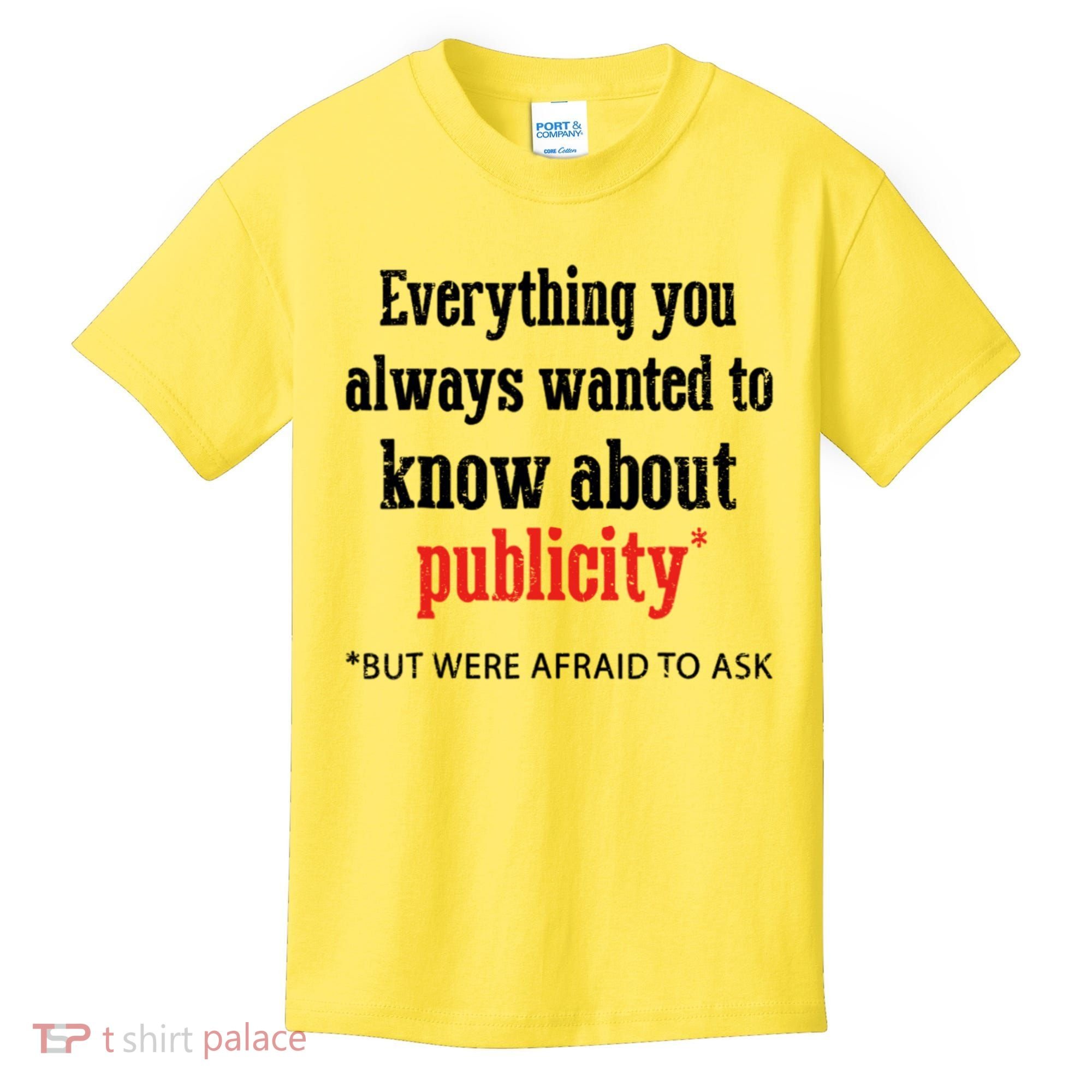 Everything You Always Wanted To Know About Publicity Kids T-Shirt