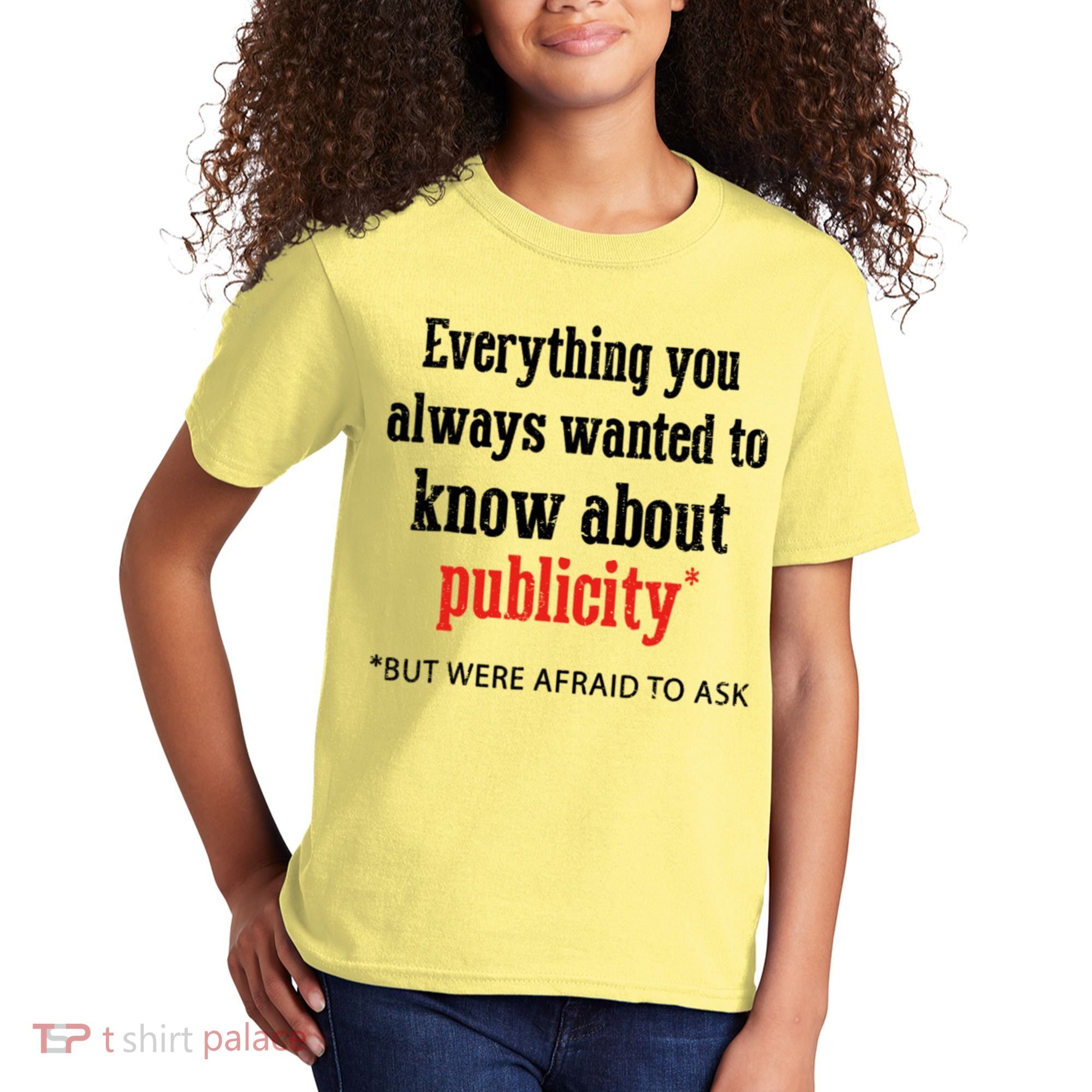 Everything You Always Wanted To Know About Publicity Kids T-Shirt