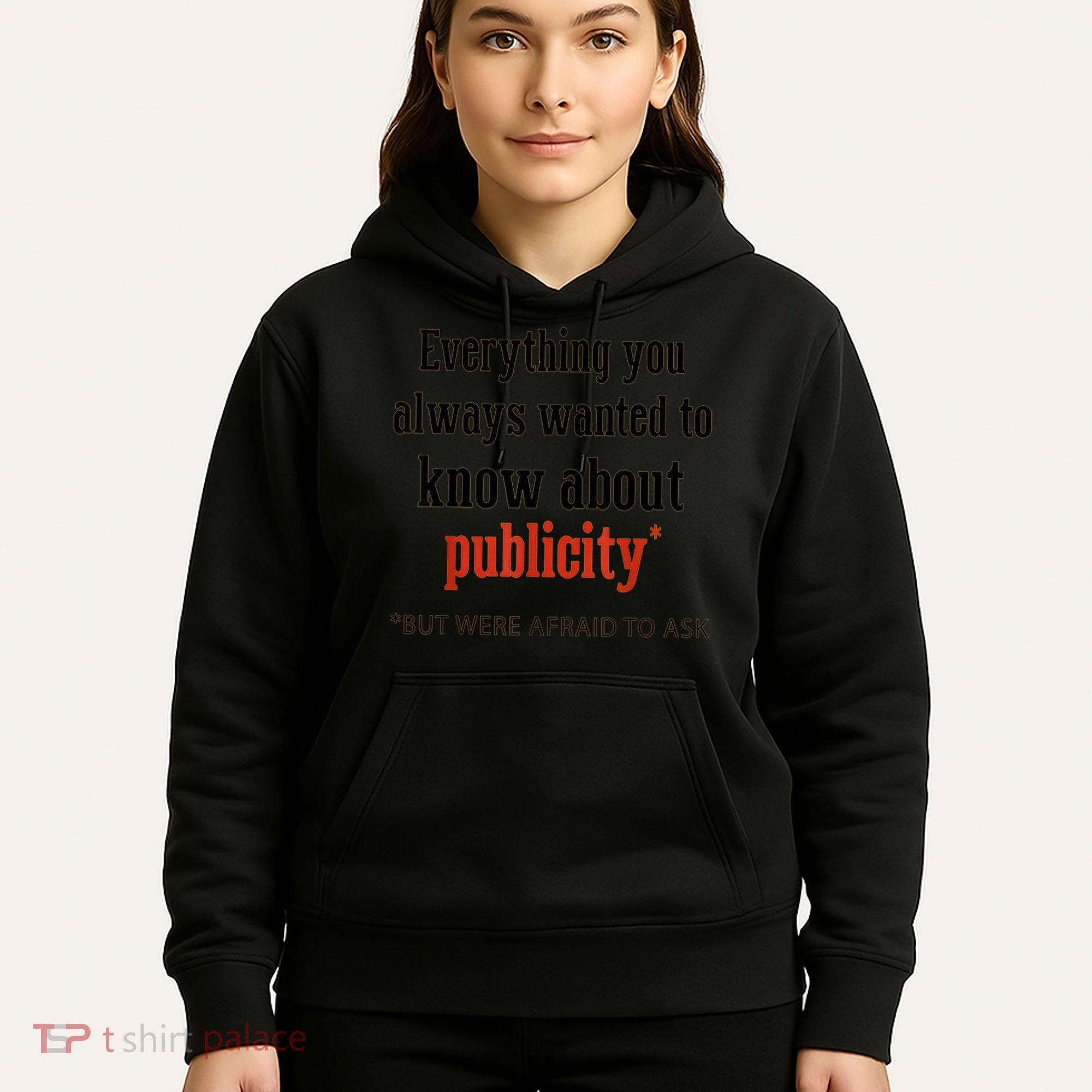 Everything You Always Wanted To Know About Publicity Hoodie