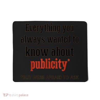 Everything You Always Wanted To Know About Publicity Mousepad