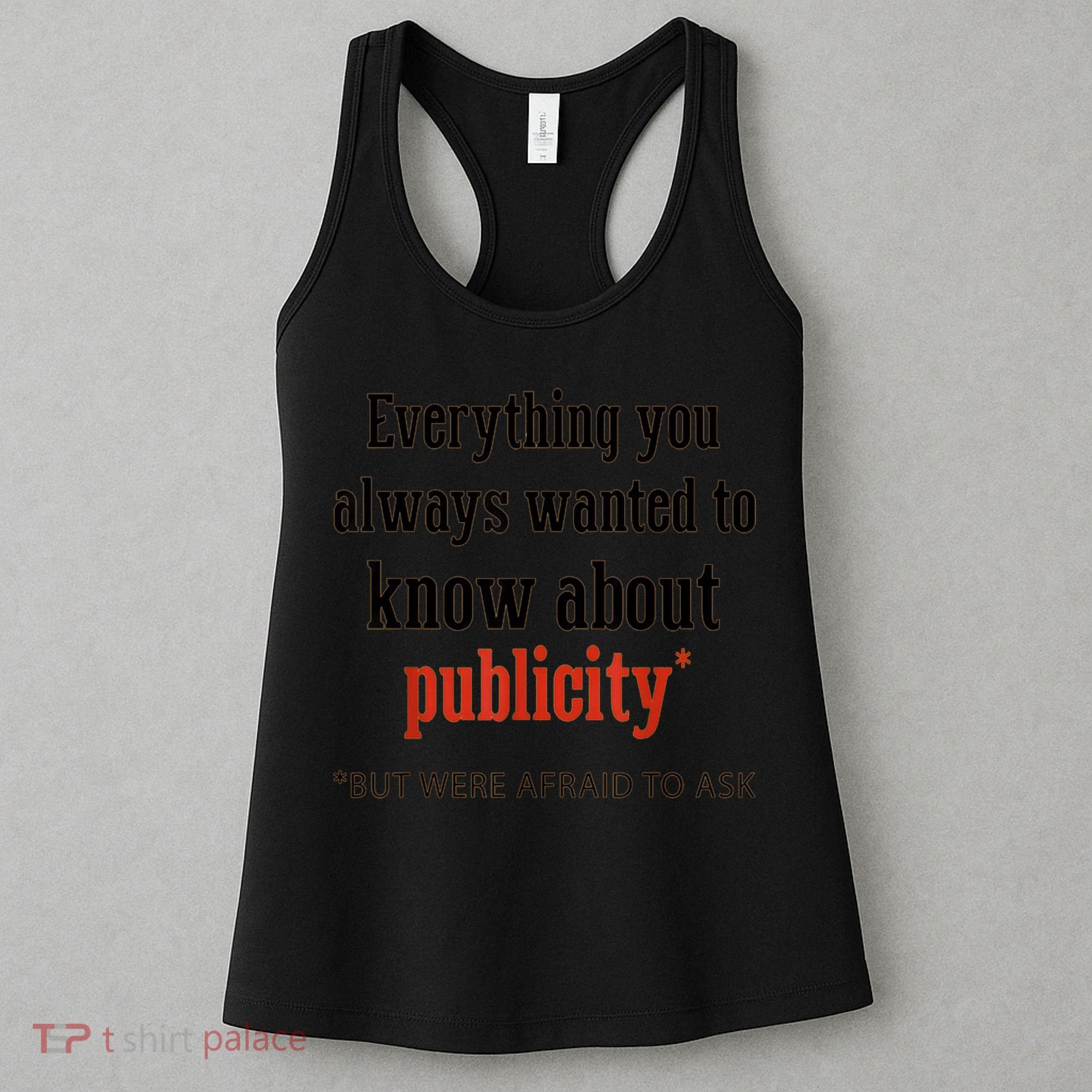 Everything You Always Wanted To Know About Publicity Women's Tank Top