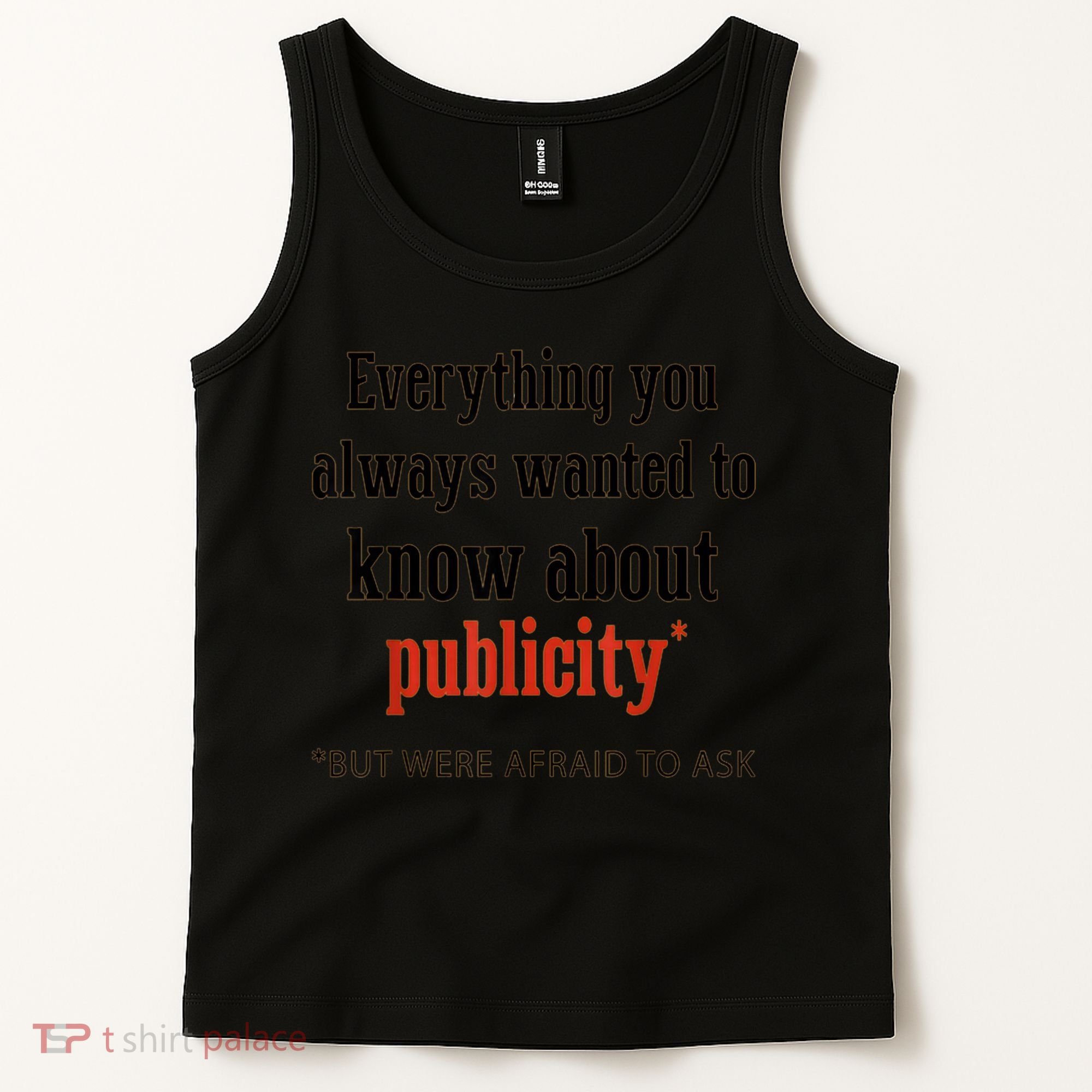 Everything You Always Wanted To Know About Publicity Tank Top
