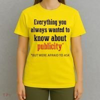 Everything You Always Wanted To Know About Publicity T-Shirt thumb 4