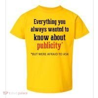 Everything You Always Wanted To Know About Publicity Toddler T-Shirt thumb 0