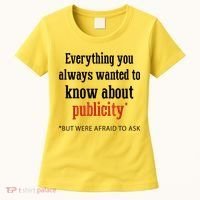 Everything You Always Wanted To Know About Publicity Women's T-Shirt thumb 0
