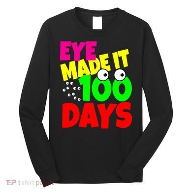 Eye Made It 100 Days Of school Long Sleeve Shirt