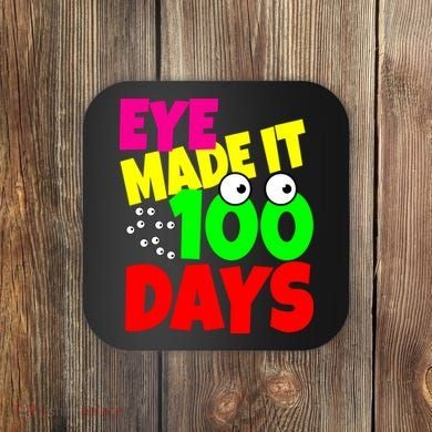 Eye Made It 100 Days Of school Coaster