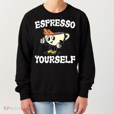 Espresso Yourself Funny Coffee Lover Women's Sweatshirt
