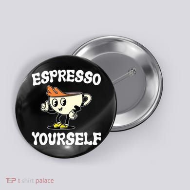 Espresso Yourself Funny Coffee Lover Button