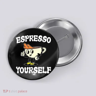 Espresso Yourself Funny Coffee Lover Button