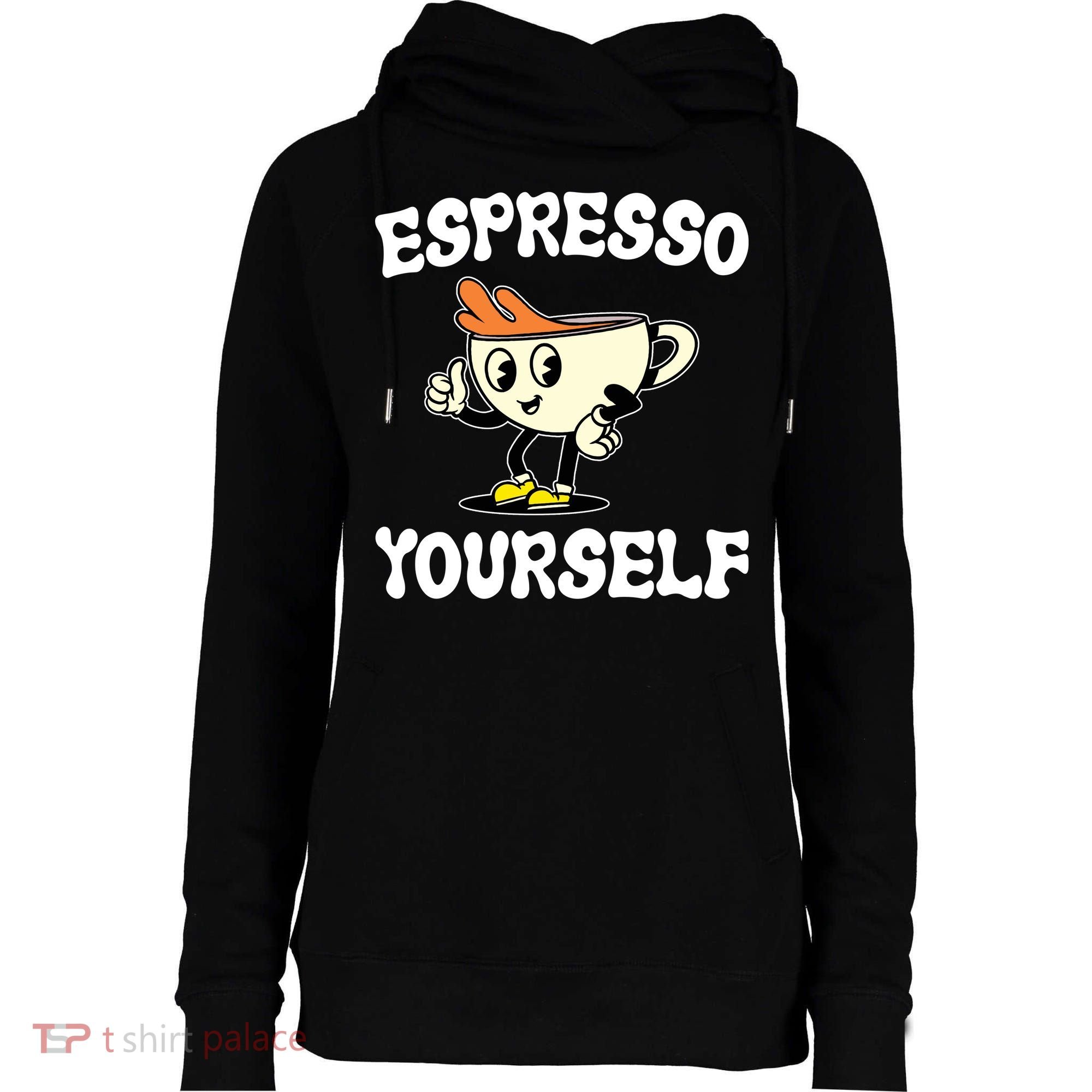 Espresso Yourself Funny Coffee Lover Womens Funnel Neck Pullover Hood