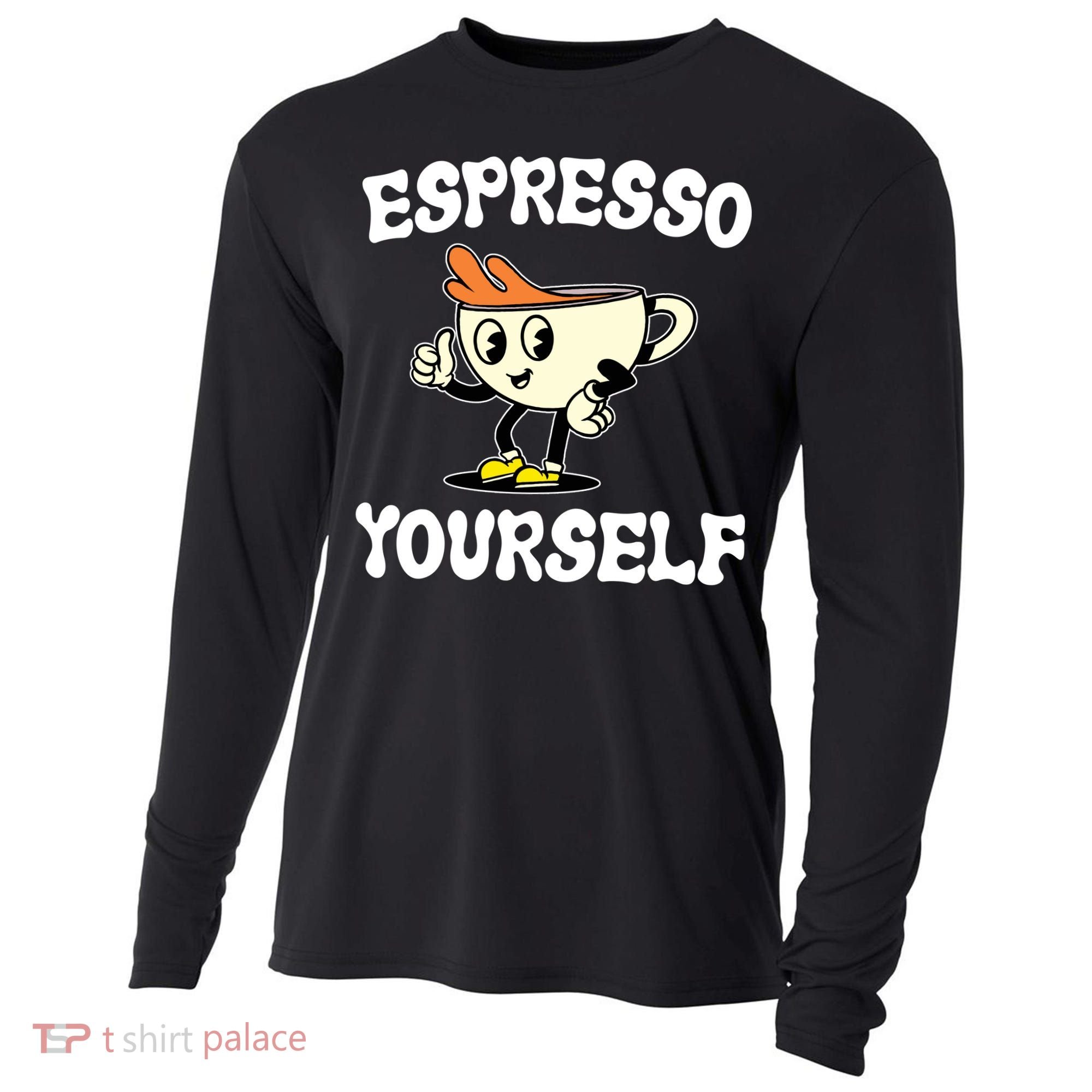 Espresso Yourself Funny Coffee Lover Cooling Performance Long Sleeve Crew