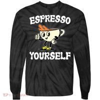 Espresso Yourself Funny Coffee Lover Tie-Dye Long Sleeve Shirt thumb 0