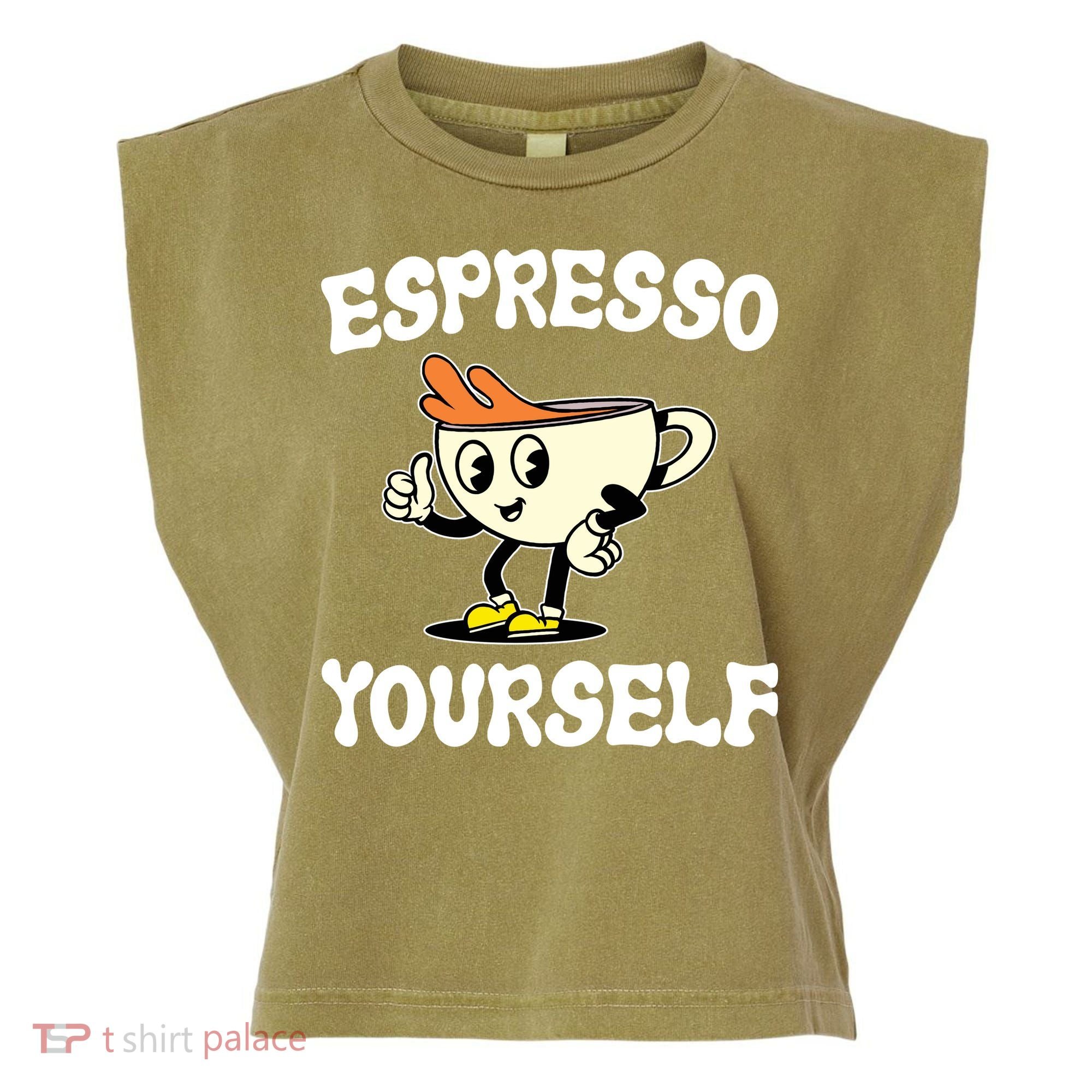Espresso Yourself Funny Coffee Lover Garment-Dyed Women's Muscle Tee