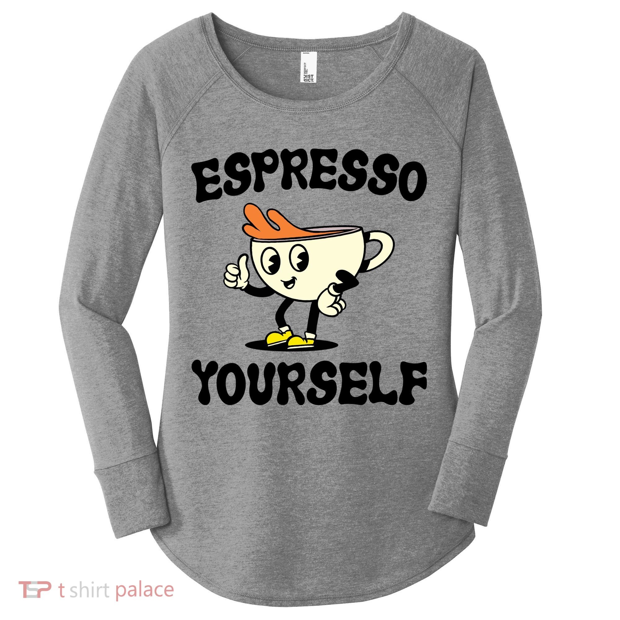 Espresso Yourself Funny Coffee Lover Women's Perfect Tri Tunic Long Sleeve Shirt