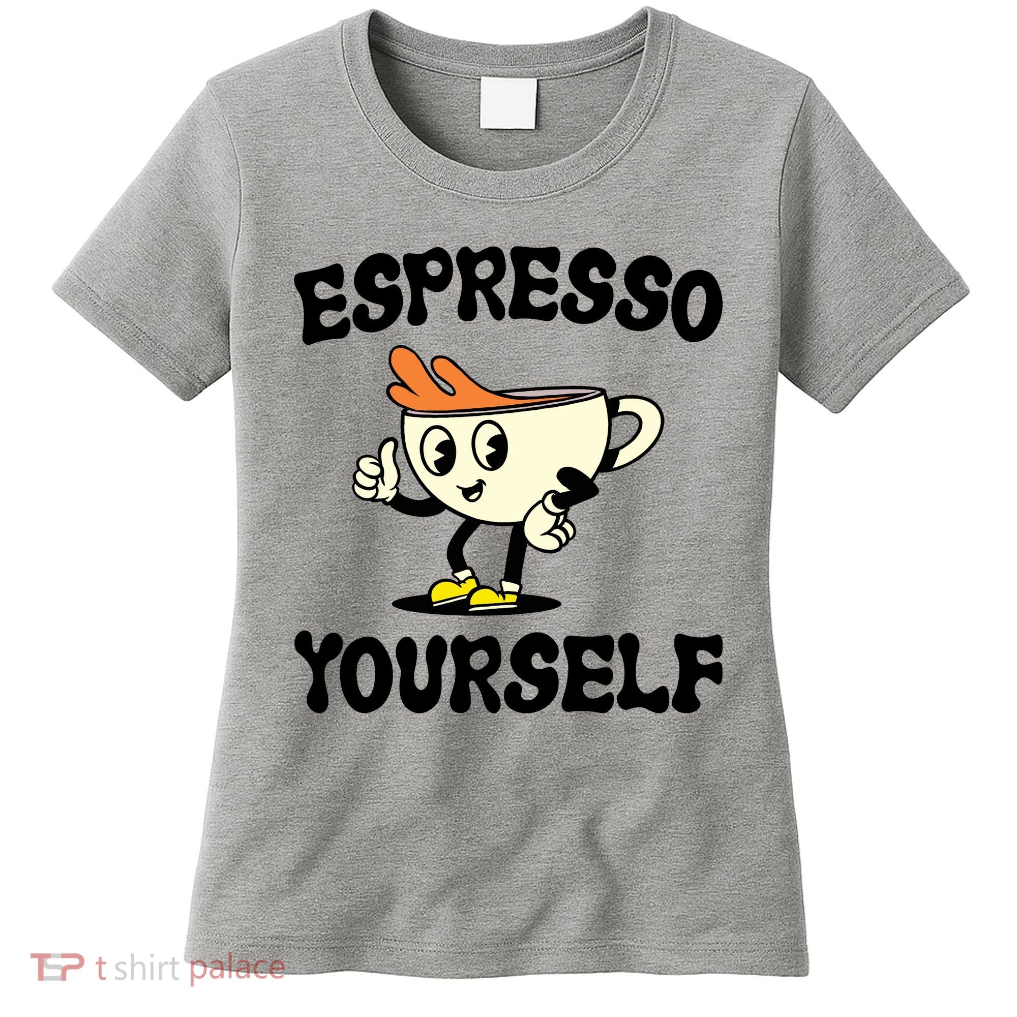 Espresso Yourself Funny Coffee Lover Women's T-Shirt