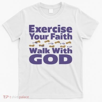 Exercise Your Faith Walk With God Christian T-Shirt