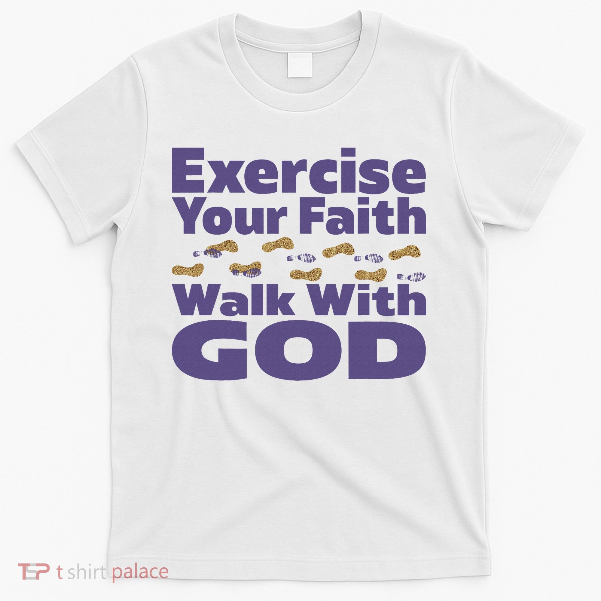 Exercise Your Faith Walk With God Christian T-Shirt