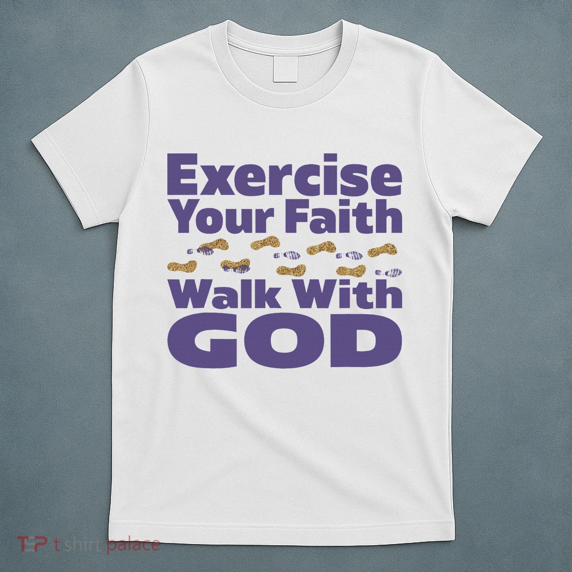 Exercise Your Faith Walk With God Christian T-Shirt