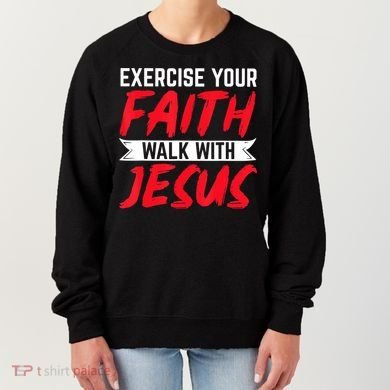 Exercise Your Faith Walk With Jesus Christian Religious Women's Sweatshirt