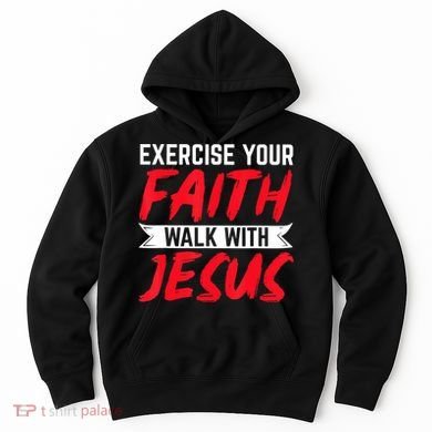 Exercise Your Faith Walk With Jesus Christian Religious Hoodie