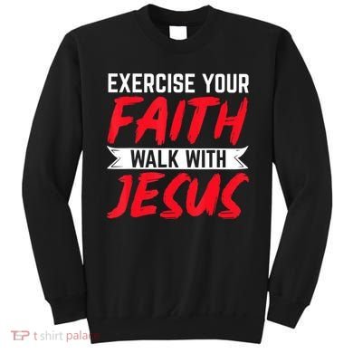 Exercise Your Faith Walk With Jesus Christian Religious Sweatshirt