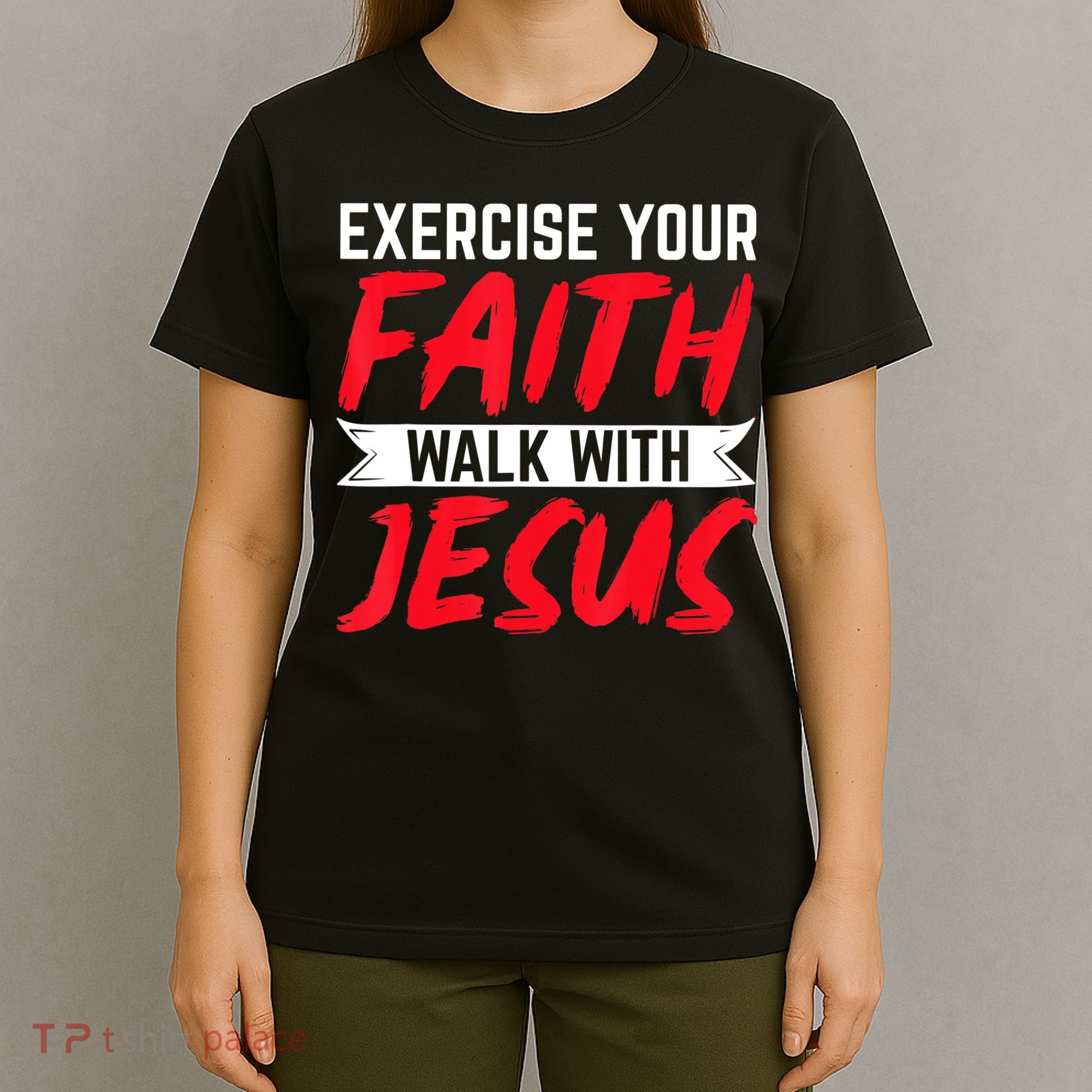 Exercise Your Faith Walk With Jesus Christian Religious T-Shirt