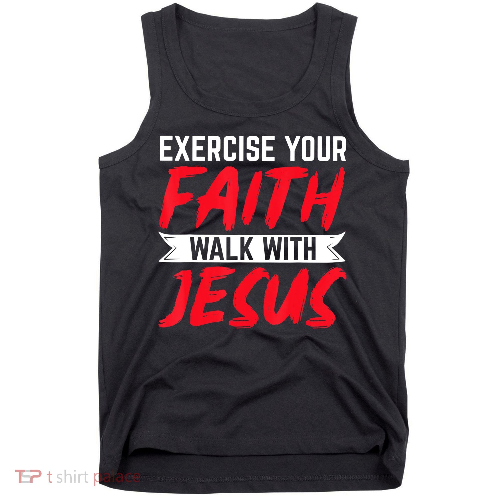 Exercise Your Faith Walk With Jesus Christian Religious Tank Top