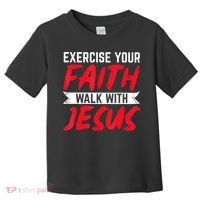 Exercise Your Faith Walk With Jesus Christian Religious Toddler T-Shirt thumb 0
