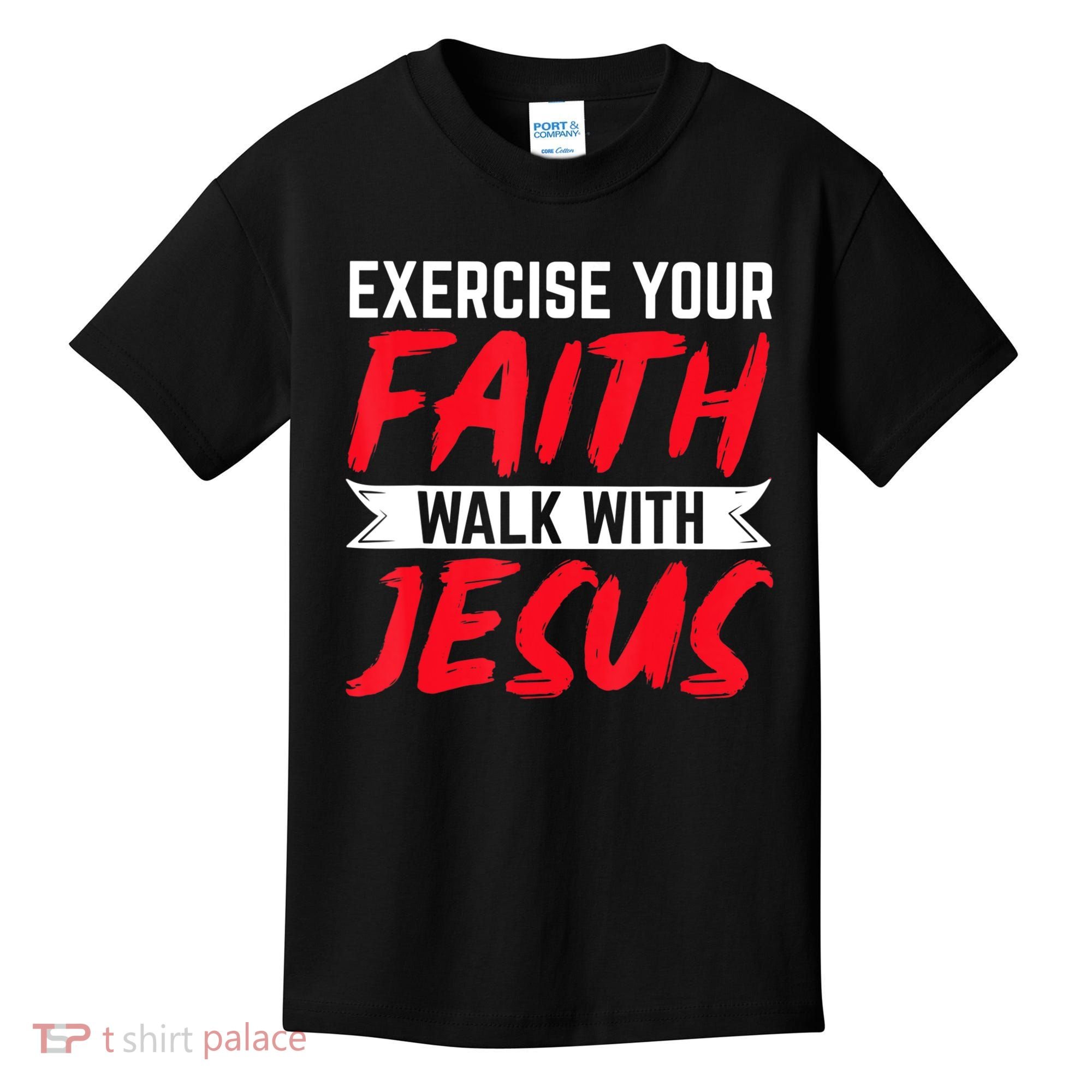 Exercise Your Faith Walk With Jesus Christian Religious Kids T-Shirt