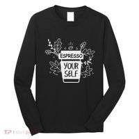Espresso Yourself Funny Coffee Caffeine Lover Barista Long Sleeve Shirt thumb 0