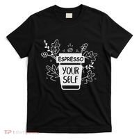 Espresso Yourself Funny Coffee Caffeine Lover Barista T-Shirt thumb 0