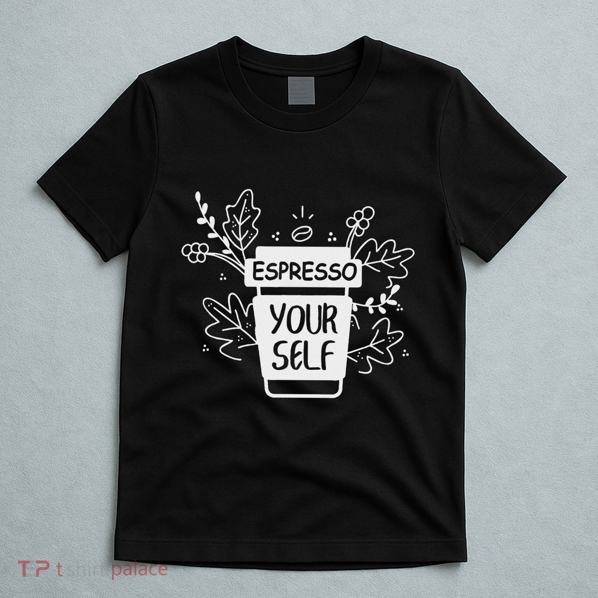 Espresso Yourself Funny Coffee Caffeine Lover Barista T-Shirt