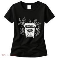 Espresso Yourself Funny Coffee Caffeine Lover Barista Women's T-Shirt thumb 0