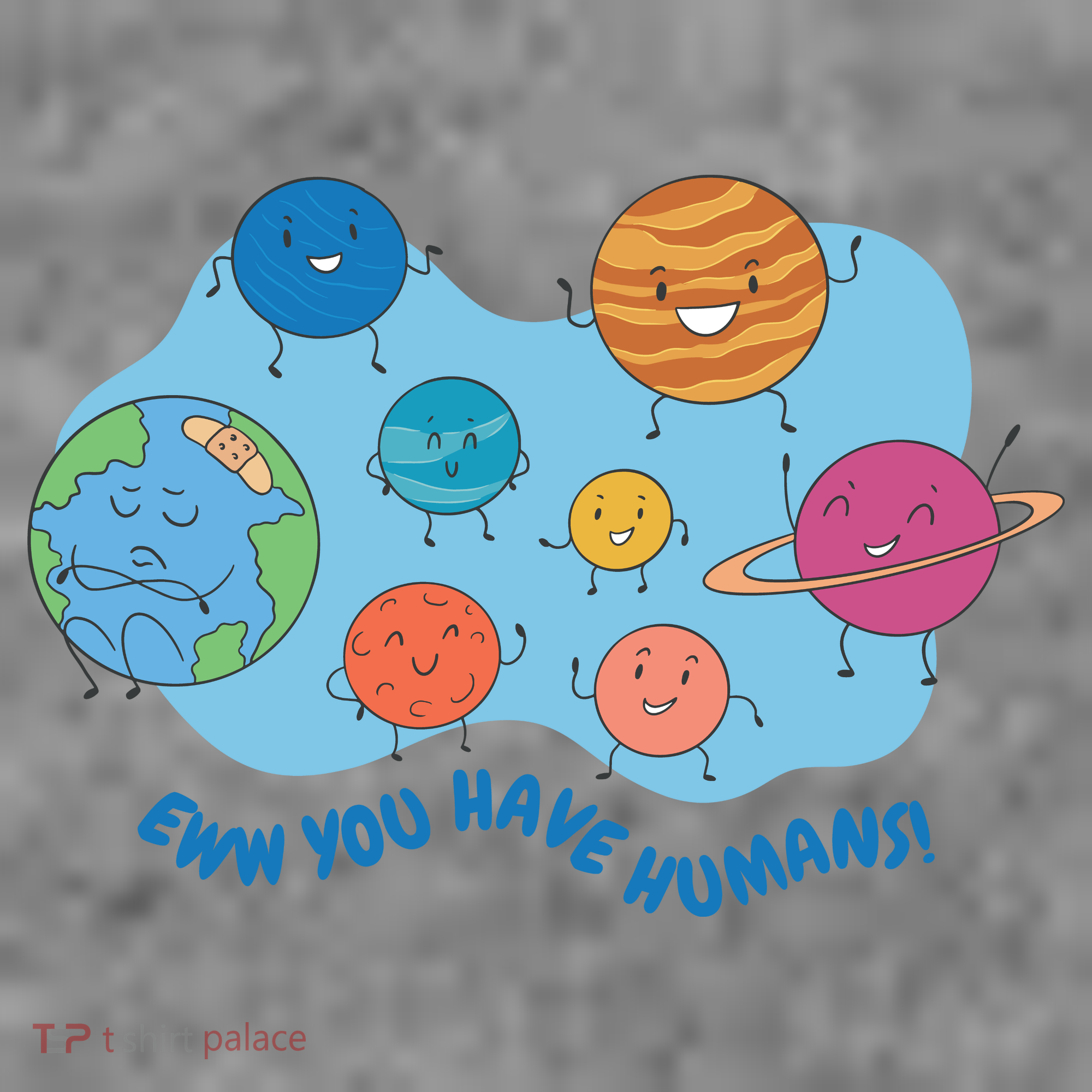 Ew You Have Humans Funny Earth Planet Toddler Hoodie
