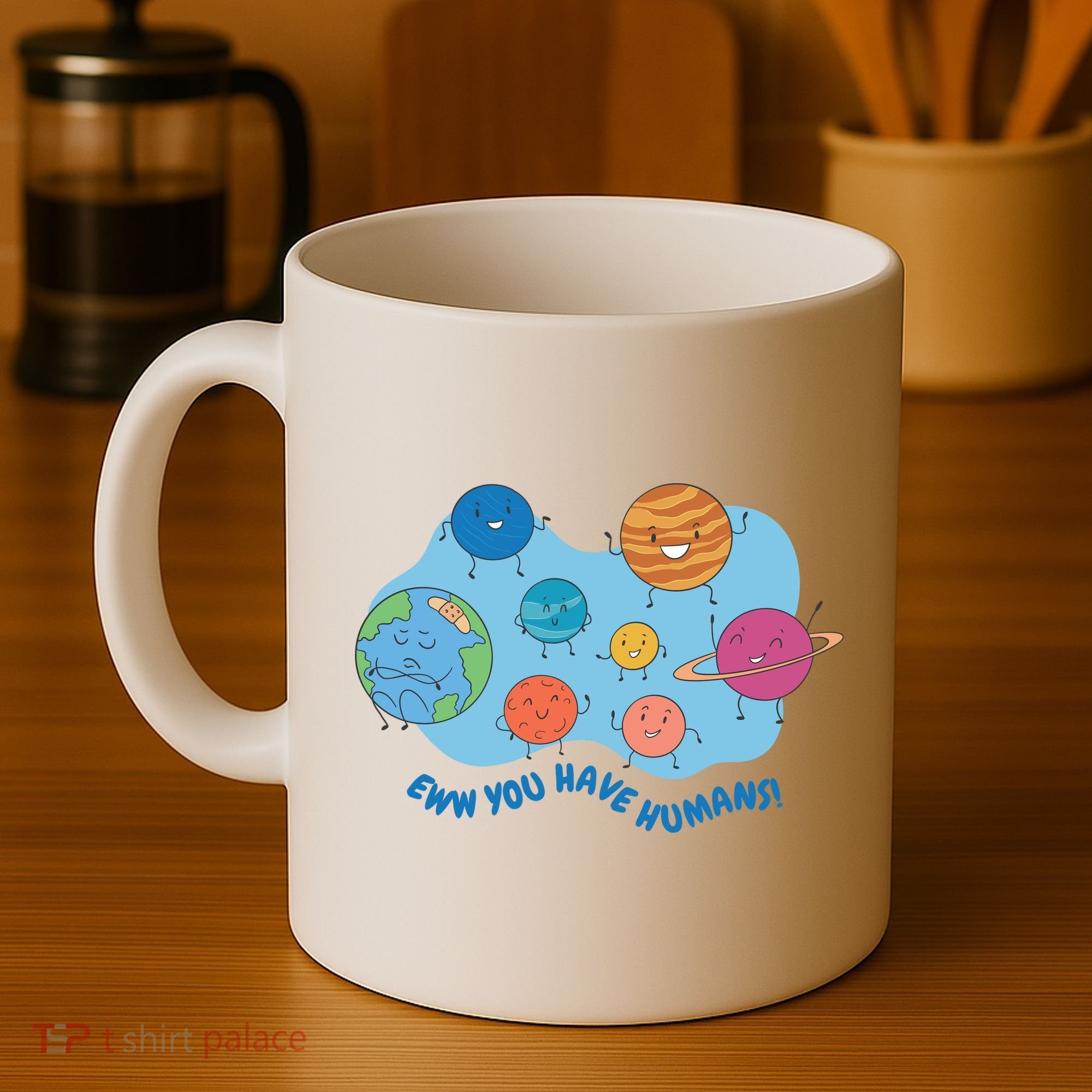 Ew You Have Humans Funny Earth Planet Coffee Mug